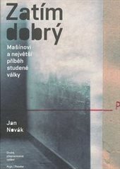 kniha Zatím dobrý Mašínovi a největší příběh studené války, Argo 2011