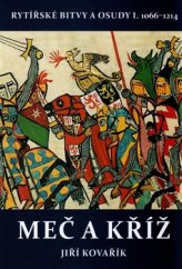 kniha Rytířské bitvy a osudy I. - Meč a kříž - 1066–1214, Akcent 2016