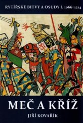 kniha Rytířské bitvy a osudy I. - Meč a kříž - 1066–1214, Akcent 2016