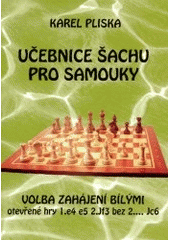 kniha Učebnice šachu pro samouky. Volba zahájení bílými, Pliska 2002