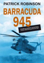 kniha Barracuda 945 jaderná ponorka útočí na západní pobřeží USA, Mladá fronta 2010