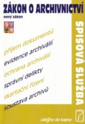 kniha Zákon o archivnictví a spisové službě č. 499/2004 Sb. účinnost od 1. ledna 2005, Poradce 2005