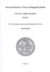 kniha Výtvarné vyjadřování plošné malba : svět jako obraz, obraz jako podobenství světa, Univerzita Karlova, Pedagogická fakulta 2010