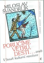 kniha Poručíme větru, dešti--, aneb, V bouři kulturní revoluce, Lidové noviny 1992