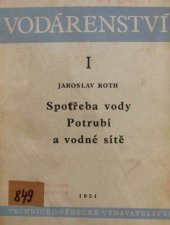 kniha Vodárenství 1. část, - Spotřeba vody - potrubí a trubní sítě - Určeno ... stud. vys. šk. jako pomůcka ke studiu ... i všem praktikům., Technicko-vědecké vydavatelství 1951