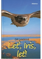 kniha Leť, Iris, leť, Albatros 2012