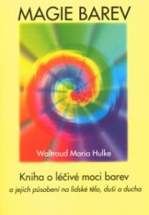 kniha Magie barev kniha o léčivé moci barev a jejich působení na lidské tělo, duši a ducha, Pragma 1996