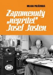 kniha Zapomenutý "nepřítel" Josef Josten Free Czechoslovakia Information na pozadí československo-britských diplomatických styků 1948-1985, Libri 2009