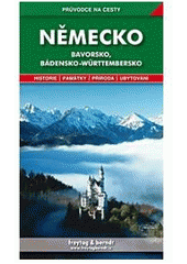 kniha Německo jih podrobné a přehledné informace o historii, kultuře, přírodě a turistickém zázemí Bavorska a Bádenska-Württemberska, Freytag & Berndt 2007