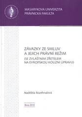 kniha Závazky ze smluv a jejich právní režim (se zvláštním zřetelem na evropskou kolizní úpravu), Masarykova univerzita 2010