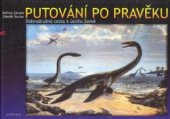 kniha Putování po pravěku dobrodružná cesta k úsvitu Země, Albatros 2008