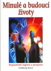 kniha Minulé a budoucí životy hypnóza, reinkarnace, karma, Eko-konzult 1997
