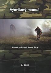 kniha Výcvikový manuál. 1. část, - Airsoft, paintball, laser, RAM, Proxima ARMS 2008