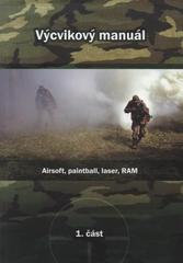 kniha Výcvikový manuál. 1. část, - Airsoft, paintball, laser, RAM, Proxima ARMS 2008