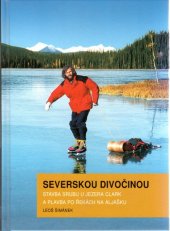 kniha Severskou divočinou Stavba srubu u jezera Clark a plavba po řekách na Aljašku, Action-Press 2014