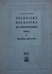 kniha Technická mechanika pro elektrotechnické obory 1. [díl], - Mechanika tuhých těles - celost. vysokošk. učebnice., SNTL 1960
