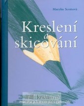 kniha Kreslení a skicování příručka pro začínající i pokročilé, Slovart 2007