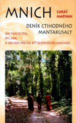 kniha Mnich deník ctihodného Mantakusaly : jak jsem se stal, byl jsem a jak jsem přestal být Buddhovým mnichem, Eminent 2004