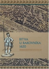 kniha Bitva u Rakovníka 1620 sborník příspěvků, Muzeum T.G.M. 2011