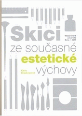 kniha Skici ze současné estetické výchovy, Masarykova univerzita 2011