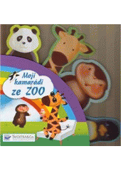 kniha Moji kamarádi ze ZOO, Svojtka & Co. 2006