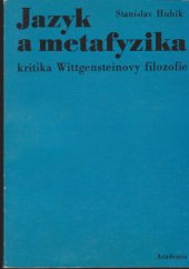 kniha Jazyk a metafyzika kritika Wittgensteinovy filozofie, Academia 1983