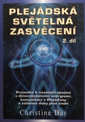 kniha Plejádská světelná zasvěcení 2. díl Průvodce k navázání spojení s dimenzionálními energiemi, komunikaci s Plejáďany a zvládání doby plné změn, Fontána 2014