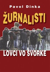 kniha Žurnalisti Lovci vo svorke, Vydavateľstvo SSS 2010