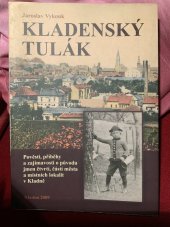 kniha Kladenský tulák pověsti, příběhy a zajímavosti o původu jmen čtvrtí, částí města a místních lokalit v Kladně, Sládečkovo vlastivědné muzeum v Kladně 2009