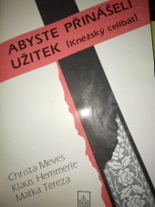 kniha Abyste přinášeli užitek Kněžský celibát, Matice Cyrillo-Methodějská 1994