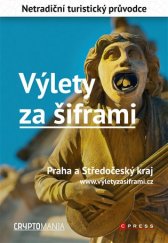 kniha Výlety za šiframi Praha a Středočeský kraj - Netradiční turistický průvodce, CPress 2017