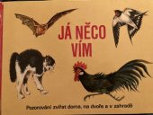 kniha Já něco vím Pozorování zvířat doma, na dvoře a v zahradě, Kinderbuchverlag 1970