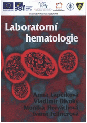 kniha Laboratorní hematologie [od fyziologie k medicíně : integrace vědy, výzkumu odborného vzdělávání a praxe], Univerzita Palackého v Olomouci 2011