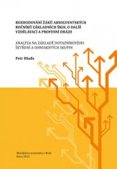 kniha Rozhodování žáků absolventských ročníků základních škol o další vzdělávací a profesní dráze: Analýza na základě dotazníkového šetření a ohniskových skupin, Mendelova univerzita v Brně 2013