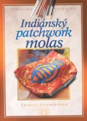 kniha Indiánský patchwork molas, CPress 2008