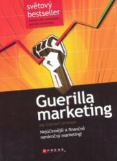 kniha Guerilla marketing [nejúčinnější a finančně nenáročný marketing!], CPress 2009