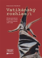 kniha Vatikánský rozhlas Ohlasy perzekuce katolické církve v Československu 1950–1958, Ústav pro výzkum totalitních režimů 2017