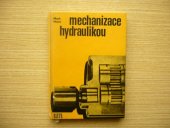 kniha Mechanizace hydraulikou Určeno konstruktérům mechanizačních skupin, zlepšovatelům, dělníkům podílejícím se na výrobním zařízení, SNTL 1964