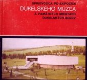 kniha Sprievodca po expozícii Dukelského múzea a pamätných miestach dukelských bojov, Východoslovenské vydavatel'stvo 1979