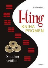 kniha I-ťing: Kniha proměn Snadná věštba, Pragma 2017