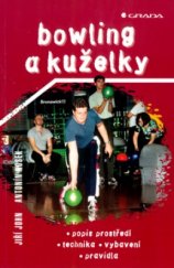 kniha Bowling a kuželky popis prostředí, technika, vybavení, pravidla, Grada 2001