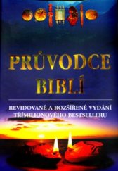 kniha Průvodce Biblí revidované a rozšířené vydání třímilionového bestselleru, Česká biblická společnost 