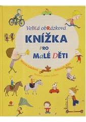 kniha Velká obrázková knížka pro malé děti, Axióma 2011