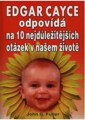 kniha Edgar Cayce odpovídá na 10 nejdůležitějších otázek v našem životě, Arica 1999