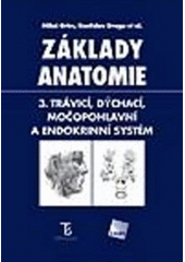 kniha Základy anatomie. 3., - Trávicí, dýchací, močopohlavní a endokrinní systém, Galén 2005