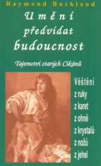 kniha Umění předvídat budoucnost tajemství starých Cikánů, Pragma 1998