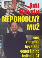 kniha Nepohodlný muž, aneb, Z deníku odvolaného generálního ředitele ČT, Formát 2003