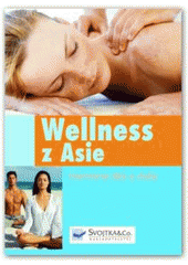kniha Wellness z Asie harmonie těla a duše, Svojtka & Co. 2008
