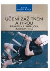 kniha Učení zážitkem a hrou praktická příručka instruktora, CPress 2007