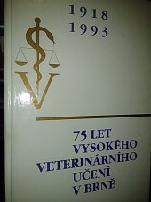 kniha 75 let vysokého veterinárního učení v Brně Druhý pamětní sborník, Vysoká škola veterinární a farmaceutická 1993